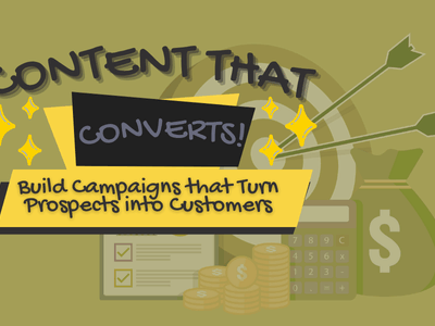 Content that Converts: Building Campaigns that Turn Prospects into Customers