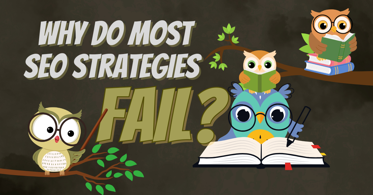 why do most seo strategies fail and what will actually work?