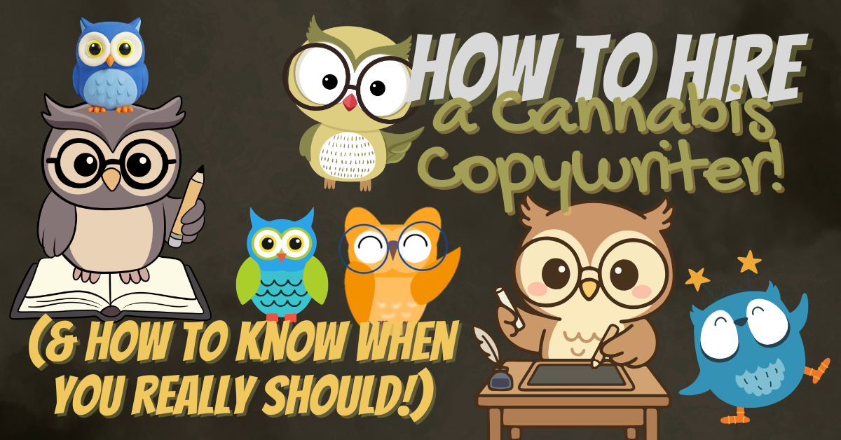 how to hire a cannabis copywriter and how to know when you should