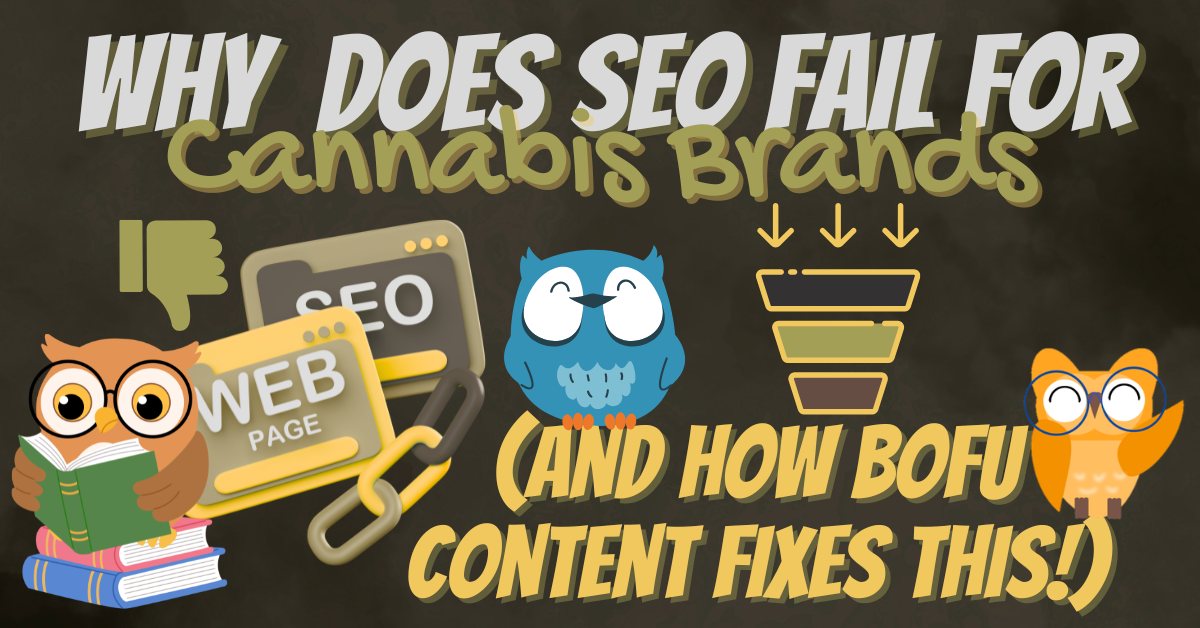 why does seo fail for cannabis brands and how bottom funnel content fixes the problem why does seo fail for cannabis brands and how bottom funnel content fixes the problem